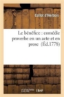 Image for Le B?n?fice: Com?die Proverbe En Un Acte Et En Prose