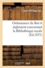 Image for Ordonnance Du Roi Et Reglement Concernant La Bibliotheque Royale