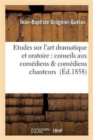 Image for Etudes Sur l&#39;Art Dramatique Et Oratoire: Conseils Aux Com?diens &amp; Com?diens Chanteurs