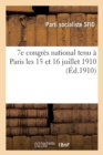 Image for 7e Congr?s National Tenu ? Paris Les 15 Et 16 Juillet 1910: Compte-Rendu St?nographique