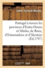 Image for Portugal ? Travers Les Provinces d&#39;Entre-Douro Et Minho, de Beira, d&#39;Estramadure Et d&#39;Alenteju : Dans Les Ann?es 1789 Et 1790