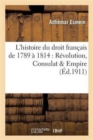 Image for Pr?cis ?l?mentaire de l&#39;Histoire Du Droit Fran?ais de 1789 ? 1814: R?volution, Consulat &amp; Empire