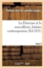 Image for La Princesse Et Le Sous-Officier, Histoire Contemporaine. Tome 4