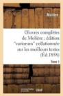 Image for Oeuvres Compl?tes de Moli?re: ?dition Variorum Collationn?e Sur Les Meilleurs Textes. Tome 1