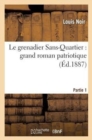 Image for Le Grenadier Sans-Quartier: Grand Roman Patriotique. 1
