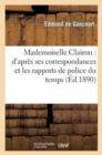 Image for Mademoiselle Clairon: d&#39;Apr?s Ses Correspondances Et Les Rapports de Police Du Temps