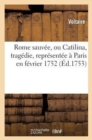 Image for Rome Sauv?e, Ou Catilina, Trag?die, Repr?sent?e ? Paris En F?vrier 1752.