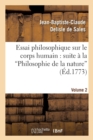 Image for Essai Philosophique Sur Le Corps Humain: Pour Servir de Suite ? La Philosophie de la Nature. V2