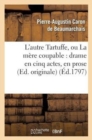 Image for L&#39;Autre Tartuffe, Ou La M?re Coupable: Drame En Cinq Actes, En Prose (Ed. Originale)