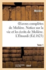 Image for Oeuvres Compl?tes de Moli?re. Tome 1. Notice Sur La Vie Et Les ?crits de Moli?re. l&#39;?tourdi.