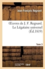 Image for Oeuvres de J. F. Regnard. Tome 3. Le L?gataire Universel