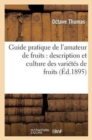 Image for Guide Pratique de l&#39;Amateur de Fruits: Description Et Culture Des Vari?t?s de Fruits