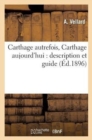 Image for Carthage Autrefois, Carthage Aujourd&#39;hui: Description Et Guide