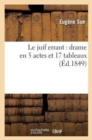 Image for Le Juif Errant: Drame En 5 Actes Et 17 Tableaux