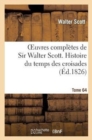 Image for Oeuvres Compl?tes de Sir Walter Scott. Tome 64 Histoire Du Temps Des Croisades. T1