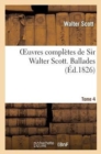 Image for Oeuvres Compl?tes de Sir Walter Scott. Tome 4 Ballades