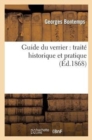 Image for Guide Du Verrier: Traite Historique Et Pratique de la Fabrication Des Verres, Cristaux, Vitraux