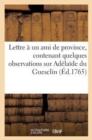 Image for Lettre A Un Ami de Province, Contenant Quelques Observations Sur Adelaide Du Guesclin : , Tragedie de M. de Voltaire