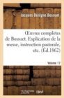 Image for Oeuvres Compl?tes de Bossuet. Vol. 17 Explication de la Messe, Instruction Pastorale, Etc