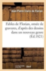Image for Fables de Florian, Orn?e de Gravures, d&#39;Apr?s Des Dessins Dans Un Nouveau Genre
