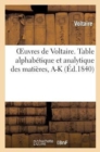 Image for Oeuvres de Voltaire. 71, 1, Table Alphab?tique Et Analytique Des Mati?res. Tome I, A-K