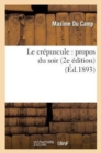 Image for Le Cr?puscule: Propos Du Soir (2e ?dition)