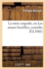 Image for La M?re Coquette, Ou Les Amans Bro?illez, Com?die