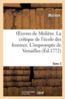 Image for Oeuvres de Moli?re. Tome 3 La Critique de l&#39;?cole Des Femmes. l&#39;Impromptu de Versailles