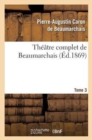 Image for Th??tre Complet de Beaumarchais. T. 3