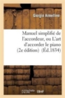 Image for Manuel Simplifie de l&#39;Accordeur, Ou l&#39;Art d&#39;Accorder Le Piano, MIS A La Portee de Tout Le Monde...
