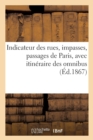 Image for Indicateur Des Rues, Impasses, Passages de Paris, Avec Itineraire Des Omnibus : (Nouvelle Edition Collationnee Sur Les Documents Officiels Des Mairies de Paris)