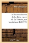 Image for La Reconnaissance de Le Kain Envers M. de Voltaire, Son Bienfaiteur