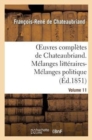 Image for Oeuvres Compl?tes de Chateaubriand. Volume 11. M?langes Litt?raires-M?langes Politiques