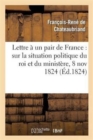 Image for Lettre ? Un Pair de France: Sur La Situation Politique Du Roi Et Du Minist?re, 8 Novembre 1824