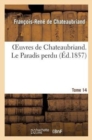 Image for Oeuvres de Chateaubriand. Tome 14. Le Paradis Perdu