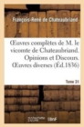 Image for Oeuvres Compl?tes de M. Le Vicomte de Chateaubriand. T. 31. Opinions Et Discours. Oeuvres Diverses