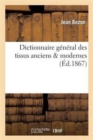 Image for Dictionnaire General Des Tissus Anciens &amp; Modernes