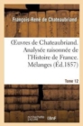 Image for Oeuvres de Chateaubriand. T 12. Analys?e Raisonn?e de l&#39;Histoire de France. M?langes