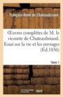 Image for Oeuvres Compl?tes de M. Le Vicomte de Chateaubriand. T. 1 Essai Sur La Vie Et Les Ouvrages