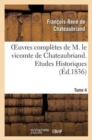 Image for Oeuvres Compl?tes de M. Le Vicomte de Chateaubriand. T. 4, Etudes Historiques T1