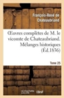 Image for Oeuvres Compl?tes de M. Le Vicomte de Chateaubriand. T. 25 M?langes Historiques