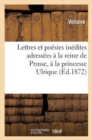 Image for Lettres Et Po?sies In?dites Adress?es ? La Reine de Prusse, ? La Princesse Ulrique : , ? La Margrave de Bareuth