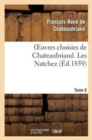 Image for Oeuvres Choisies de Chateaubriand. Tome 6. Les Natchez