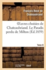 Image for Oeuvres Choisies de Chateaubriand. Tome 8 Le Paradis Perdu de Milton