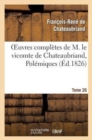 Image for Oeuvres Compl?tes de M. Le Vicomte de Chateaubriand, Tome 26 Pol?miques