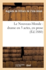 Image for Le Nouveau-Monde: Drame En 5 Actes, En Prose: Couronn? Au Concours Institu?