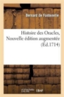 Image for Histoire Des Oracles, Nouvelle ?dition Augment?e