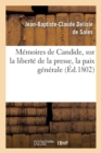 Image for M?moires de Candide, Sur La Libert? de la Presse, La Paix G?n?rale, Les Fondements de l&#39;Ordre Social : , Et d&#39;Autres Bagatelles; Par Le Docteur Emmanuel Ralph. Ouvrage Traduit de l&#39;Allemand, 3e ?ditio