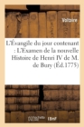 Image for L&#39;?vangile Du Jour Contenant: l&#39;Examen de la Nouvelle Histoire de Henri IV de M. de Bury : , Par M. Le Marquis de B***, Lu Dans Une S?ance d&#39;Acad?mie, Avec Des Notes...