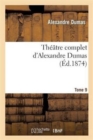 Image for Th??tre Complet d&#39;Alex. Dumas. Tome 9
